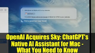 OpenAI Acquires Sky: ChatGPT's Native AI Assistant for Mac - What You Need to Know