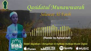 Qasidatul Munawwarah - Selawat Al-Fatih (Remix by Ashraf Arif) - [ Audio]