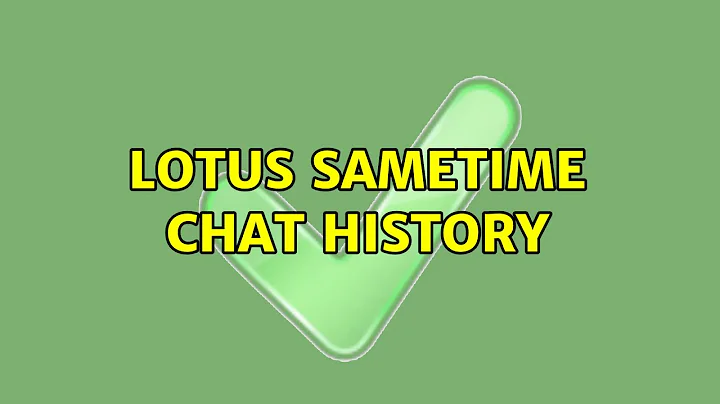 Lotus SameTime Chat History