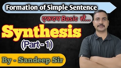 Synthesis (Part -1)| Formation of Simple Sentence | By - Sandeep Sir