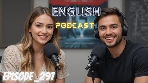 Learning English Podcast Conversation Episode 297 | Podcast English.
