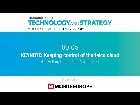 Telecoms Europe Tech & Strategy 2022: Keeping control of the telco cloud - BT