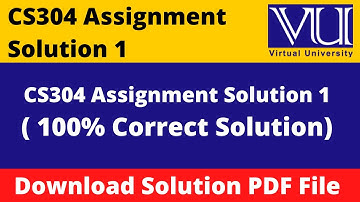 CS304 Assignment 1 Solution Fall 2022  || CS304 Assignment No. 1 Solution Fall 2022