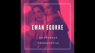 EMAN EGURRE  -  (DeathBass and Annekdotas)
