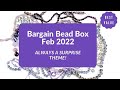 Feb 2022 Bargain Bead Box