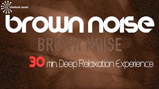 30 min. ☯ BROWN NOISE ☯ Relax, Fall Asleep, Study Concentration, may help Tinnitus