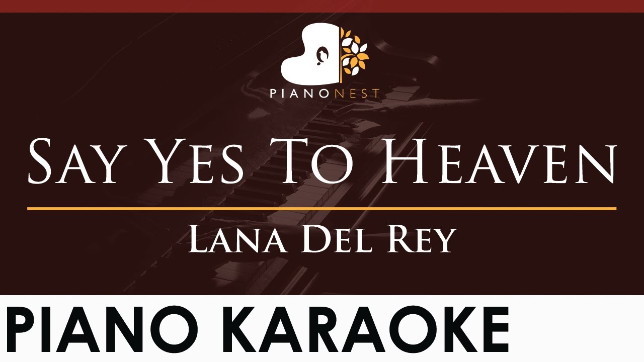 Lana Del Rey - Say Yes To Heaven - HIGHER Key (Piano Karaoke Instrumental)