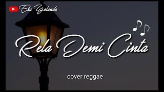 Rela Demi Cinta - cover reggae (Lirik Lagu)