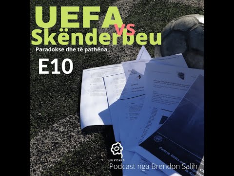 UEFA vs Skënderbeu, E10 - Raporti i UEFA-s mbi dënimin 10-vjeçar (pjesa e parë)