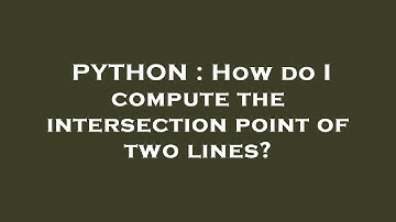 PYTHON : How do I compute the intersection point of two lines?