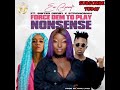 Force Dem To Play Nonsense By Eno Barony Ft Sister Derby Ft Strongman mp3