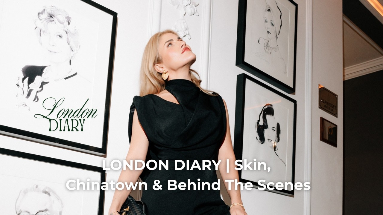 LONDON DIARY | Skin, Chinatown & Behind The Scenes