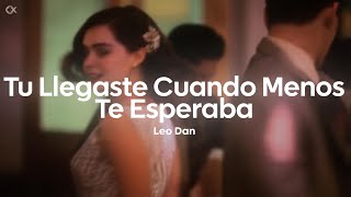 Thumbnail for Leo Dan - Tú Llegaste Cuando Menos Te Esperaba (Letra/Lyrics)