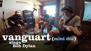 Vanguart Sings Bob Dylan - Mini Doc