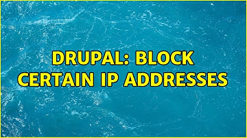 Drupal: Block certain IP addresses