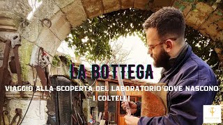 LA BOTTEGA! Viaggio alla scoperta del laboratorio dove nascono i coltelli.