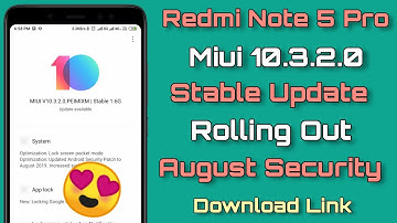 Redmi Note 5 Pro Miui 10.3.2.0 Global Stable Update Rolling Out | August Security Patch 😲😲😲😲