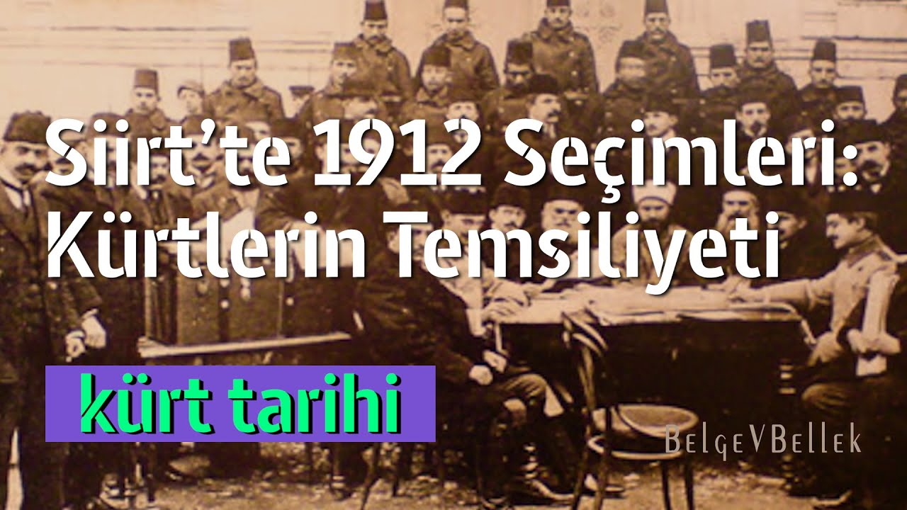 SİİRT’TE 1912 SEÇİMLERİ VE KÜRTLERİN TEMSİLİYETİ