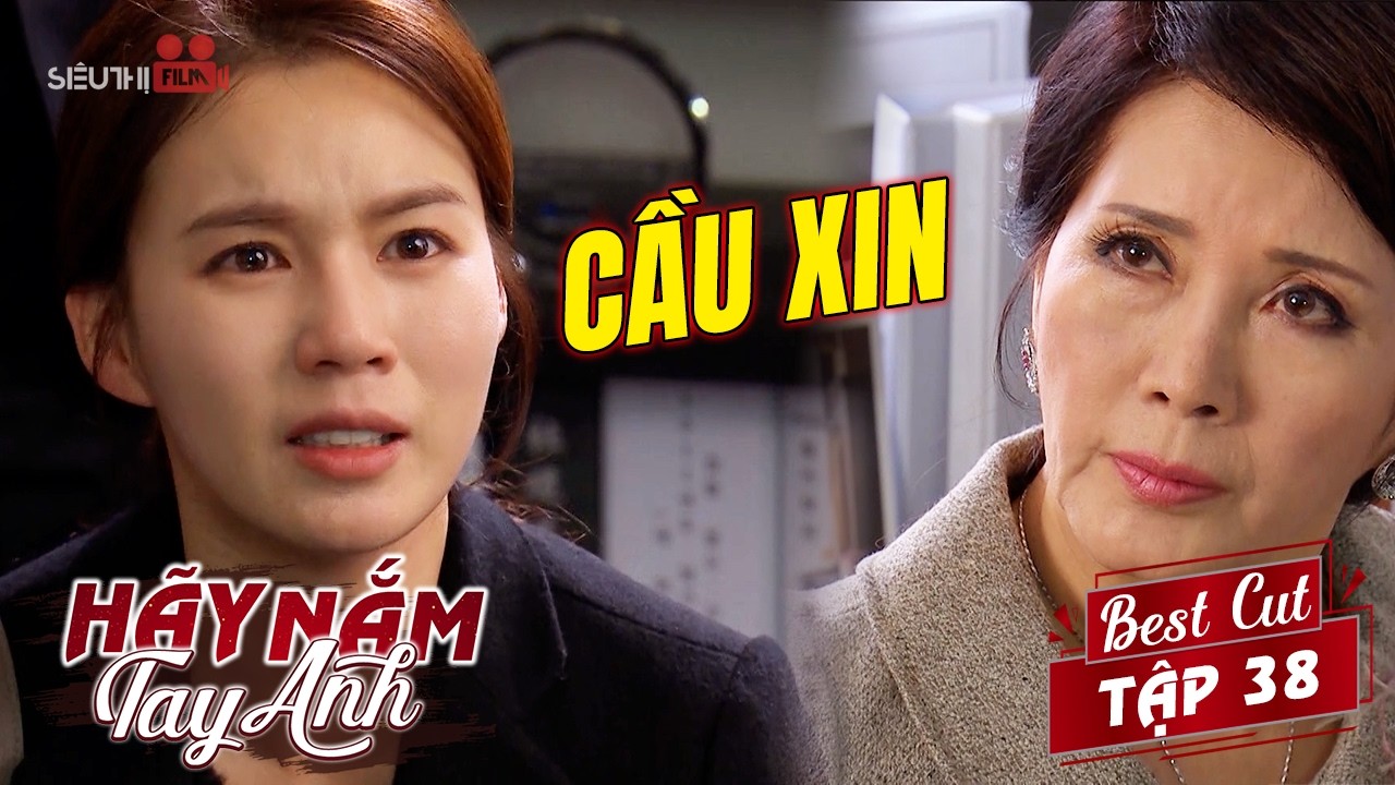 Hãy Nắm Tay Anh - Tập 38 | Vì Muốn Trả Thù, Nghiên Tú Chấp Nhận Quỳ Gối Trước Nữ Chủ Tịch Bí Ẩn