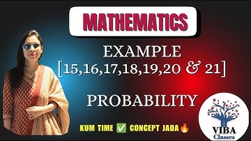 ✒Probability - Exercise-13.3  || Examples 15 to 21 || Class -12 || Mathematics📐📊📚