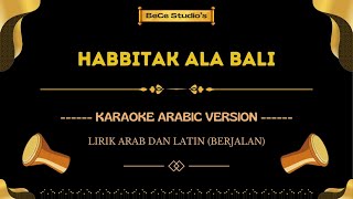 Habbitak x Ala Bali || Karaoke Versi Arabic (Nada Wanita)