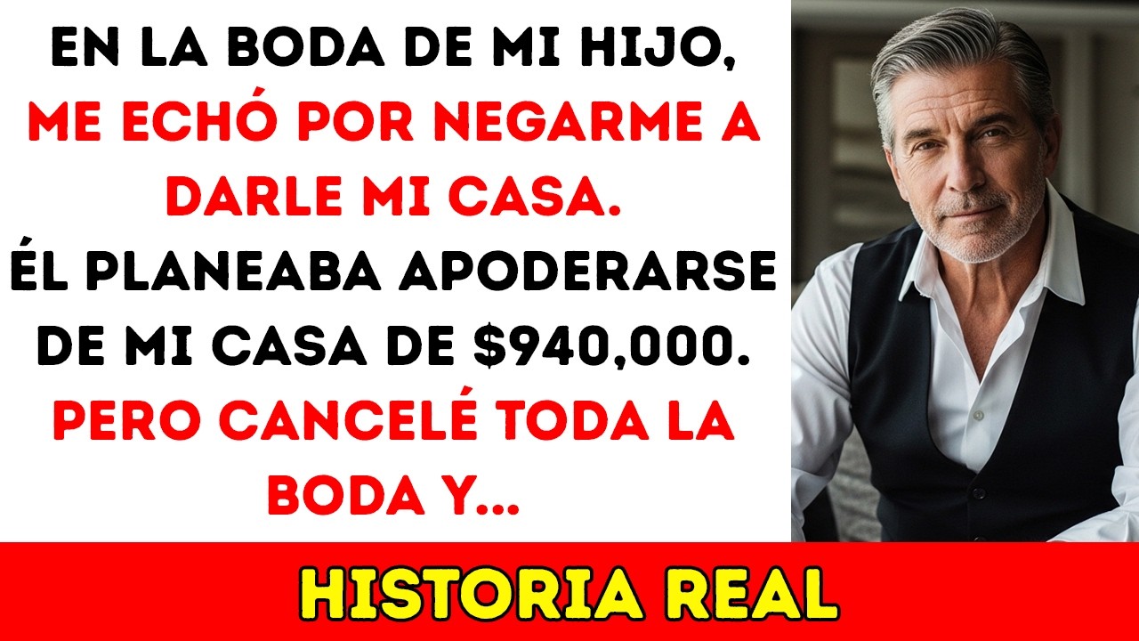 En La Boda De Mi Hijo, Me Sacó Por Negarme A Darle Mi Casa - ¡Así Que Yo...! Historias De Vida
