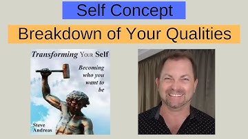 Self Concept - Transforming yourself - Steve Andreas - Breakdown