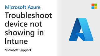How to troubleshoot a device not showing in Intune or delayed as Compliant
