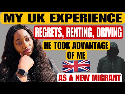 Life In UK: MY UK REGRETS /UK ACCOMMODATION / DRIVING IN UK / HE TOOK ADVANTAGE OF ME / NEW MIGRANTS