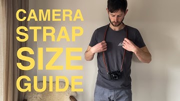 Choosing A Camera Strap: Size Guide