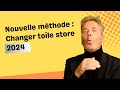 Nouvelle mthode  changer toile store 2024