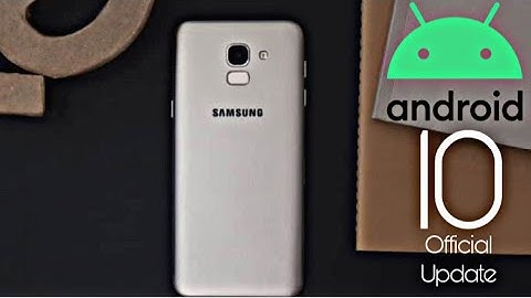 Samsung Galaxy J6 Official Android 10 Update