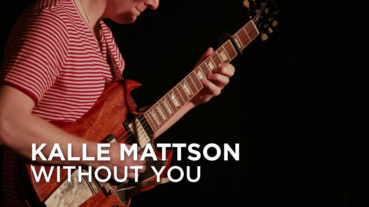 Kalle Mattson  Without You  First Play Live