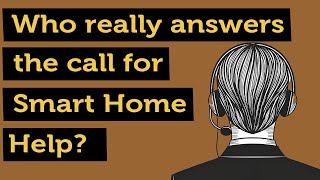 Smart Home Tech Support - Who’s Really Answering? This Will Surprise You!
