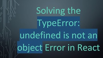 Solving the TypeError: undefined is not an object Error in React