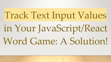 Track Text Input Values in Your JavaScript/React Word Game: A Solution!