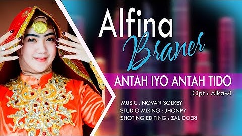 ANTAH IYO ANTAH TIDO - ALFINA BRANER \ Cipt: Alkawi (Official Music Video)