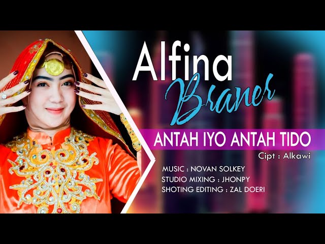 ANTAH IYO ANTAH TIDO - ALFINA BRANER \\ Cipt: Alkawi (Official Music Video) class=