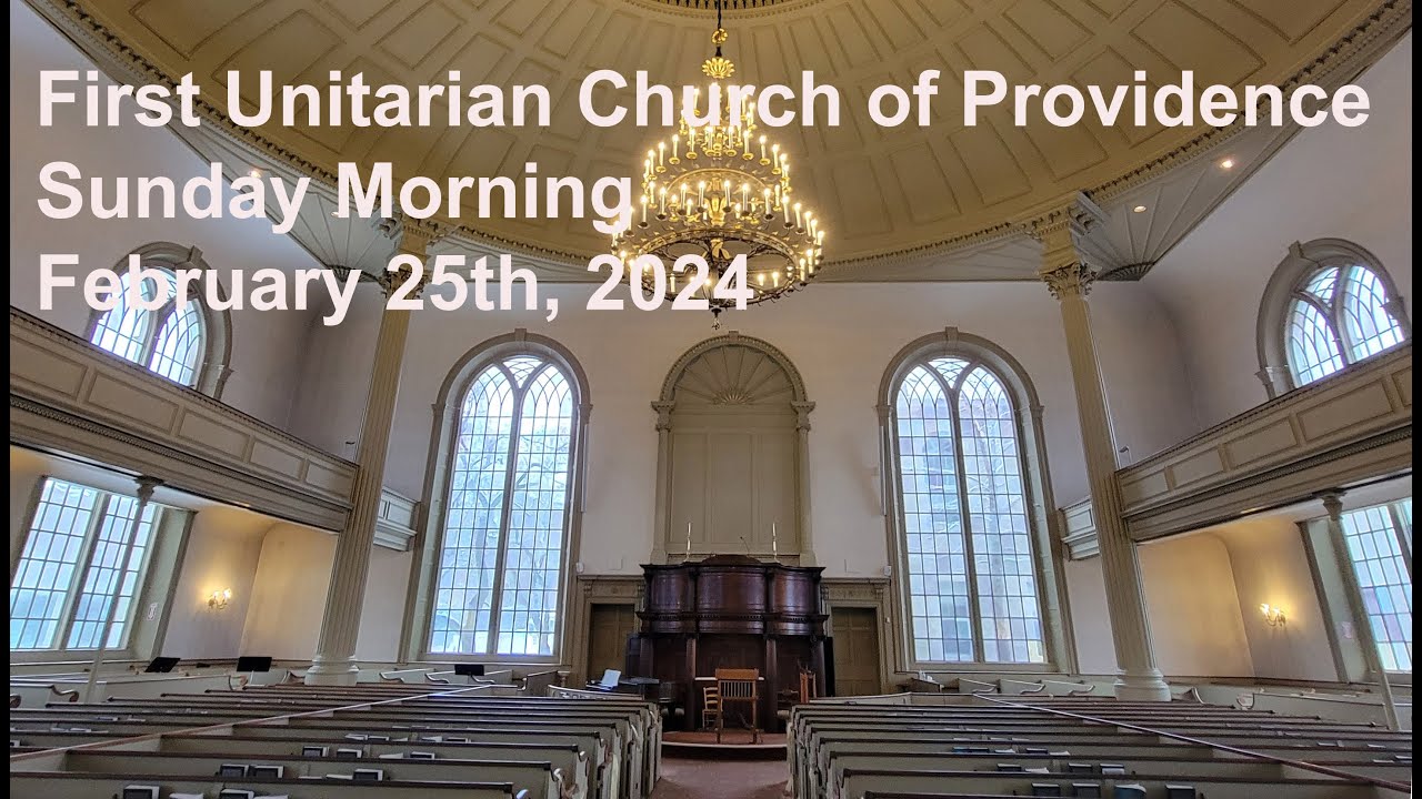 First Unitarian Church of Providence, Sunday Morning, February 18th ...