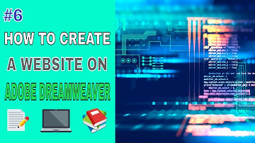 How to create a website : Adobe Dreamweaver : Tutorial 6