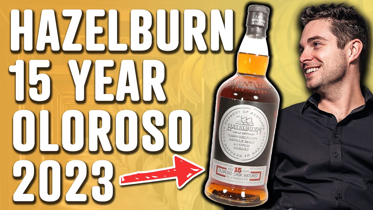 Hazelburn 15 Year Oloroso Cask (2023) Scotch Review - YouTube