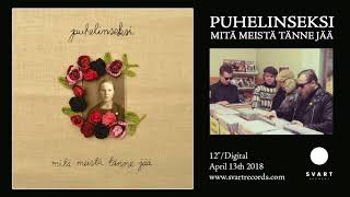 Puhelinseksi - Haista Helena vittu (mä ryyppään taas) (Official audio)