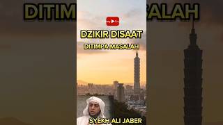 DzIkir Disaat Tertimpa Musibah #syekhalijaber #motivation