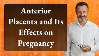 Anterior Placenta and Its Effects on Pregnancy