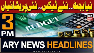 ARY News 3 PM Headlines 12th May 2024 | Budget say pehlay bara JHATKA!