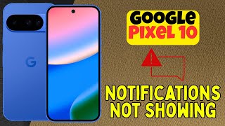 Why Are Notifications Not Showing on Google Pixel 10 How to Fix It