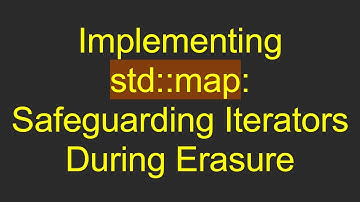 Implementing std::map: Safeguarding Iterators During Erasure