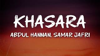 Abdul Hannan, Samar Jafri - Khasara (Lyrics)