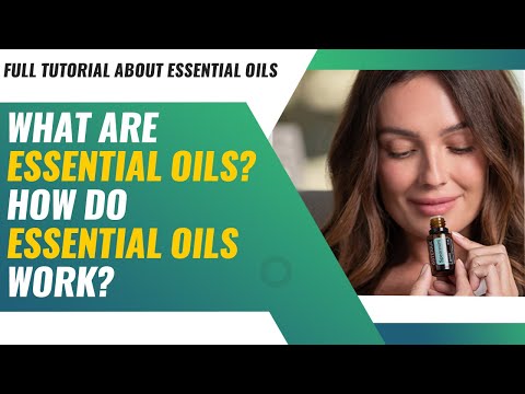 What Are Essential Oils? How Do Essential Oils Work? Full Tutorial about Essential Oils