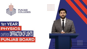 PGC Lectures-Inter Part I-Punjab Board-Physics-Chapter 9 - Diffraction of Lights